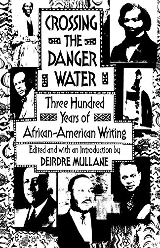 Crossing the Danger Water: Three Hundred Years of African-American Writing