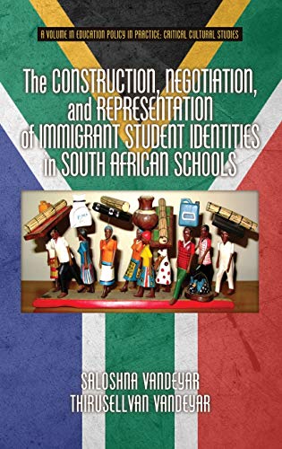 The Construction, Negotiation, and Representation of Immigrant Student Identities in South African Schools (HC) (Education Policy in Practice: Critical Cultural Studies)