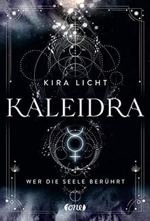 Kaleidra - Wer die Seele berührt: Band 2 (Kaleidra-Trilogie, Band 2)