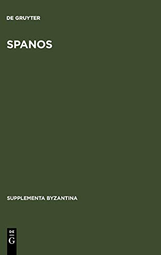 Spanos: Eine byzantinische Satire als Parodie; Einleitung, kritischer Text, Kommentar und Glossar (Supplementa Byzantina, 5, Band 5)