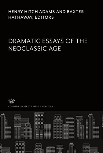 Dramatic Essays of the Neoclassic Age