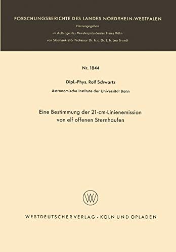 Eine Bestimmung der 21-cm-Linienemission von elf offenen Sternhaufen (Forschungsberichte des Landes Nordrhein-Westfalen, 1844, Band 1844)