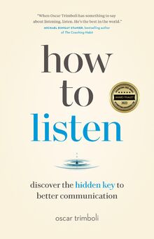 How to Listen: Discover the Hidden Key to better Communication