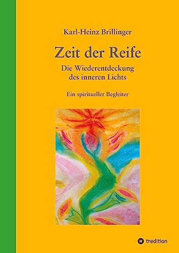 Zeit der Reife: Die Wiederentdeckung des inneren Lichts – Ein spiritueller Begleiter