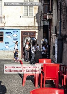Jenseits von Lampedusa - willkommen in Kalabrien: Topographien der Menschlichkeit (Topograhien der Menschlichkeit)