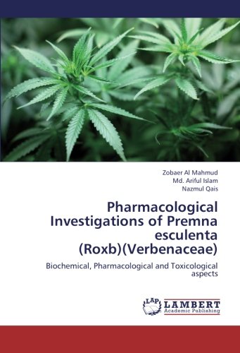Pharmacological Investigations of Premna esculenta (Roxb)(Verbenaceae): Biochemical, Pharmacological and Toxicological aspects