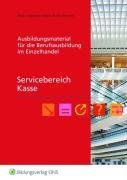 Servicebereich Kasse. Ausbildungsmaterial für die Berufsausbildung im Einzelhandel. Arbeitsheft