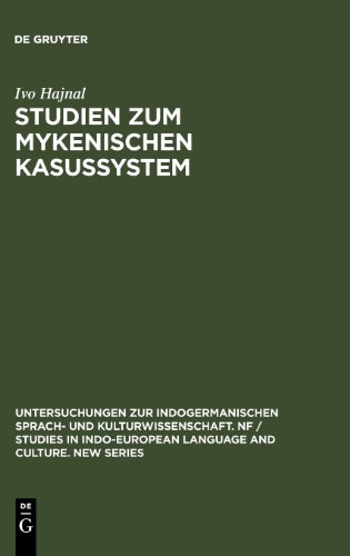 Studien zum mykenischen Kasussystem: 007 (Untersuchungen Zur Indogermanischen Sprach- Und Kulturwissenschaft, Bd 7)