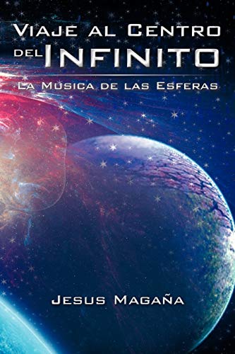 Viaje Al Centro Del Infinito: La Musica De Las Esferas