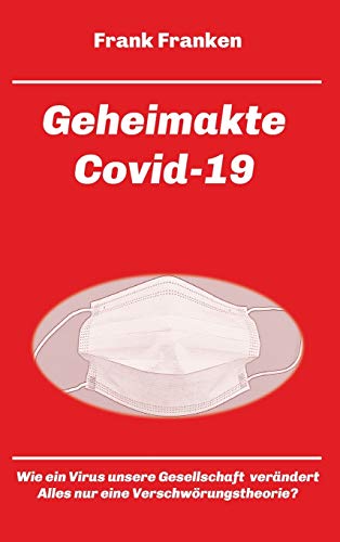 Geheimakte Covid-19: Wie ein Virus die Gesellschaft verändert