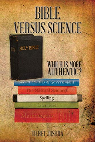 Bible Versus Science: Which Is More Authentic?