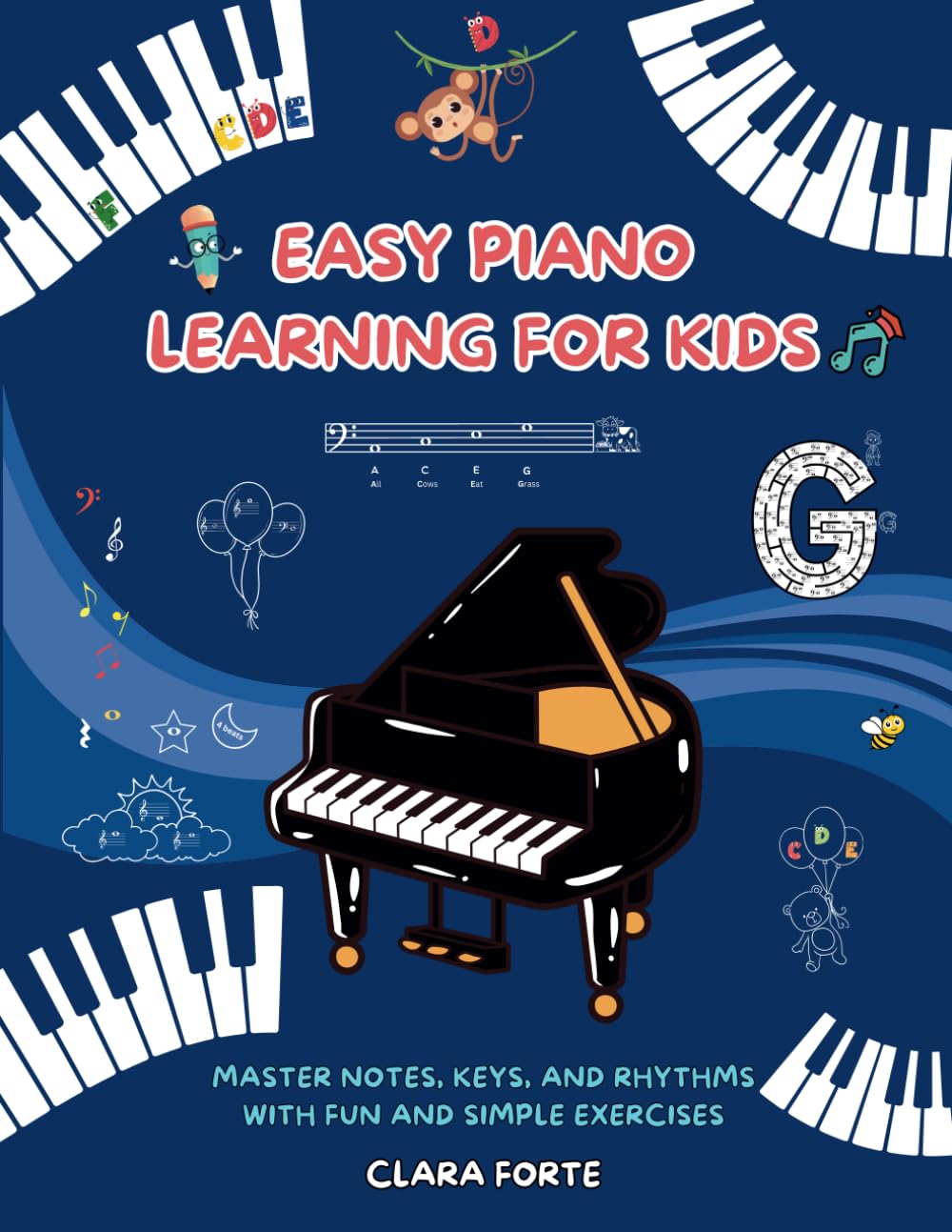 Easy Piano Learning for Kids: Master Notes, Keys, and Rhythms with Fun and Simple Exercises – A Complete Workbook
