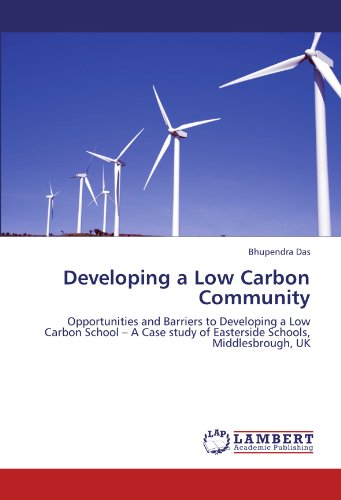 Developing a Low Carbon Community: Opportunities and Barriers to Developing a Low Carbon School – A Case study of Easterside Schools, Middlesbrough, UK