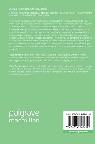 Constructions of the Irish Child in the Independence Period, 1910-1940 (Palgrave Studies in the History of Childhood)