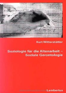 Soziologie für die Altenarbeit - Soziale Gerontologie
