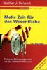 Mehr Zeit für das Wesentliche. Besseres Zeitmanagement mit der SEIWERT- Methode