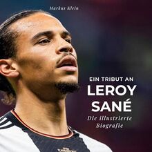 Ein Tribut an Leroy Sané: Die illustrierte Biografie