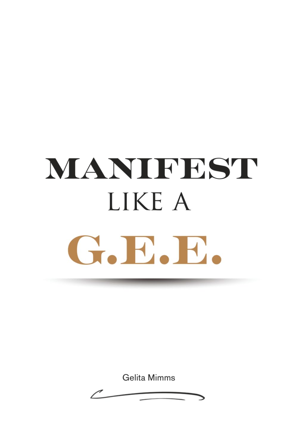 Manifest Like A G.E.E.