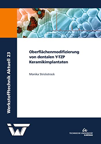 Oberflächenmodifizierung von dentalen Y-TZP Keramikimplantaten (Werkstofftechnik Aktuell)