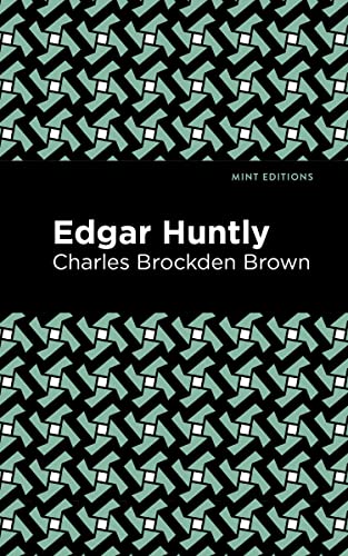 Edgar Huntly (Mint Editions―Horrific, Paranormal, Supernatural and Gothic Tales)