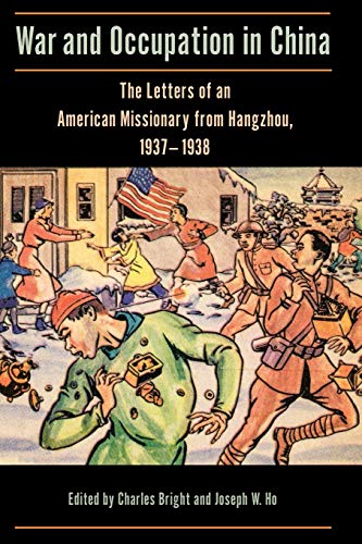 War and Occupation in China: The Letters of an American Missionary from Hangzhou, 1937–1938 (Studies in Missionaries and Christianity in China)