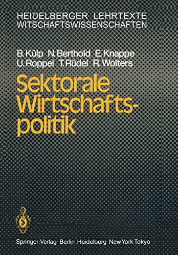Sektorale Wirtschaftspolitik (Heidelberger Lehrtexte Wirtschaftswissenschaften)