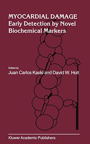 Myocardial Damage: Early Detection by Novel Biochemical Markers (Developments in Cardiovascular Medicine, Band 205)
