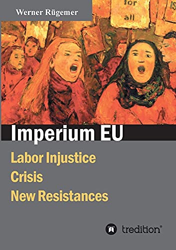 Imperium EU: Labor Injustice, Crisis, New Resistances
