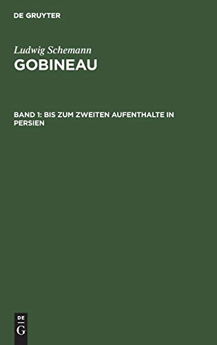 Bis zum zweiten Aufenthalte in Persien (Ludwig Schemann: Gobineau)