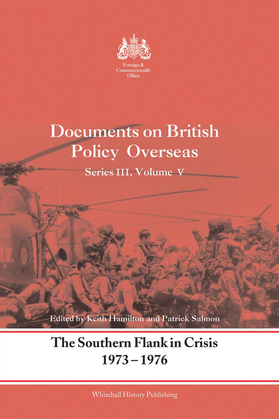 The Southern Flank in Crisis, 1973-1976: Series III, Volume V: Documents on British Policy Overseas (Whitehall Histories, Band 5)