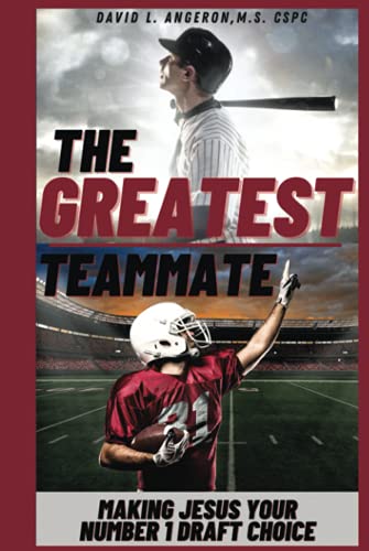The Greatest Teammate: Making Jesus Your Number 1 Draft Choice