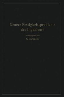 Neuere Festigkeitsprobleme des Ingenieurs: Ausgewählte Kapitel aus der Elastomechanik