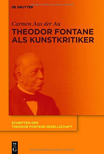 Theodor Fontane als Kunstkritiker (Schriften der Theodor Fontane Gesellschaft, Band 11)