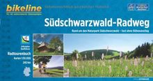 Bikeline Südschwarzwald-Radweg: Rund um den Naturpark Südschwarzwald - fast ohne Höhenanstieg, 240 km, Radtourenbuch 1 : 50 000, GPS-Tracks-Download, wetterfest/reißfest