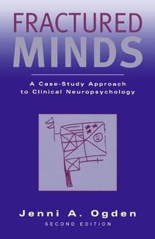 Fractured Minds: A Case-Study Approach to Clinical Neuropsychology