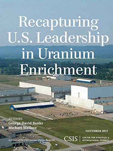 Recapturing U.S. Leadership in Uranium Enrichment (CSIS Reports)