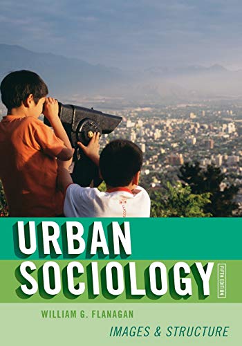 Urban Sociology: Images and Structure: Images and Structure, Fifth Edition