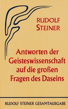 Antworten der Geisteswissenschaft auf die grossen Fragen des Daseins: 15 Vorträge, Berlin 1910/1911