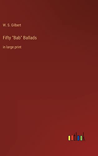 Fifty Bab Ballads: in large print
