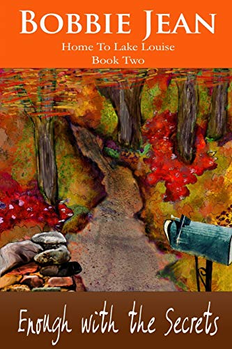 Enough with the Secrets (Home to Lake Louise) Book Two