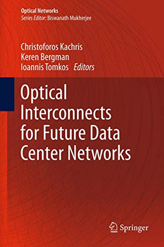Optical Interconnects for Future Data Center Networks (Optical Networks)