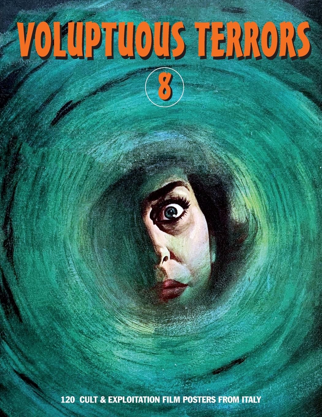 VOLUPTUOUS TERRORS, VOLUME 8: 120 Cult & Exploitation Film Posters From Italy