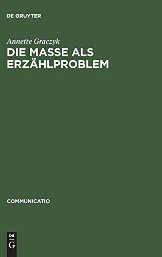 Die Masse als Erzählproblem: Unter besonderer Berücksichtigung von Carl Sternheims »Europa« und Franz Jungs »Proletarier« (Communicatio, Band 4)