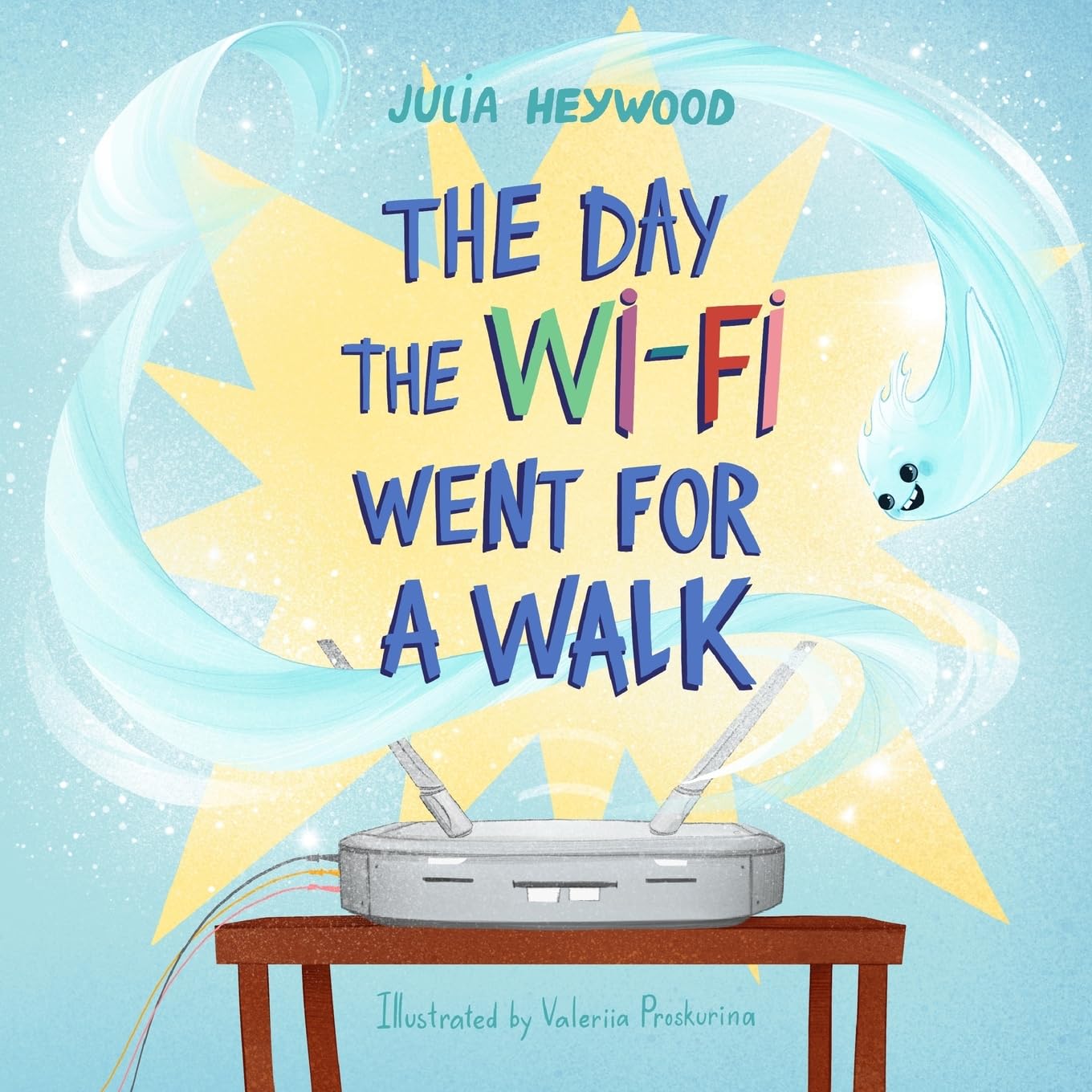 The Day The Wi-Fi Went For A Walk: When the Wi-Fi Goes Away, Will Family Fun Save The Day? A Rhyming Picture Book (Julia Heywood's Rhyming Selection)