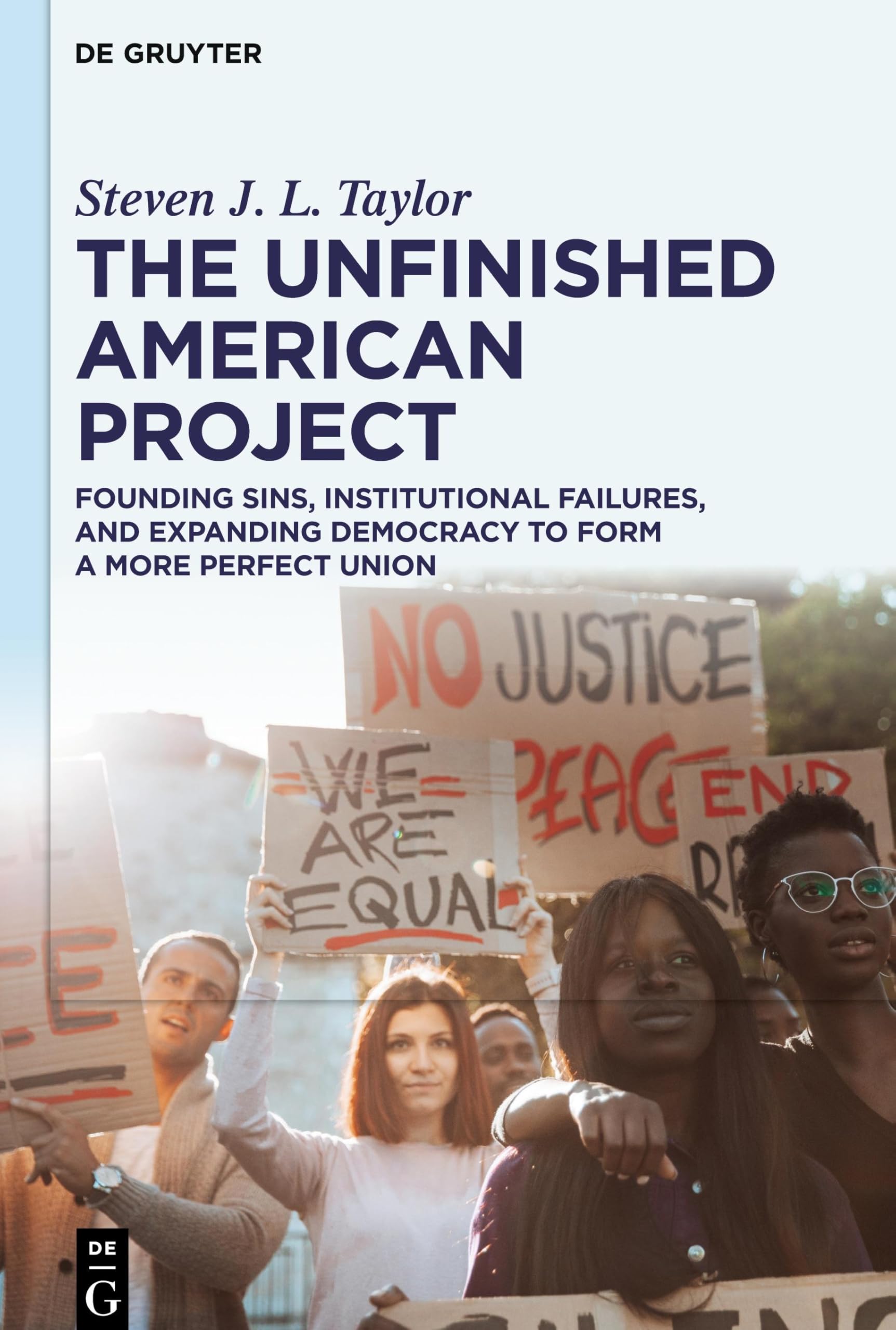 The Unfinished American Project: Founding Sins, Institutional Failures, and Expanding Democracy to Form a More Perfect Union