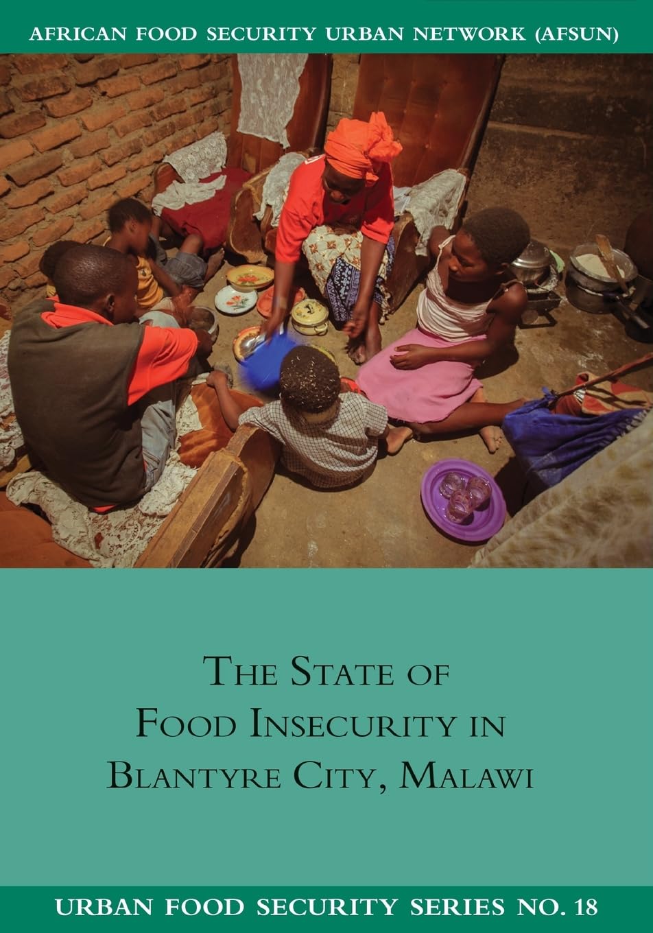 The State of Food Insecurity in Blantyre City, Malawi (Urban Food Security, Band 18)