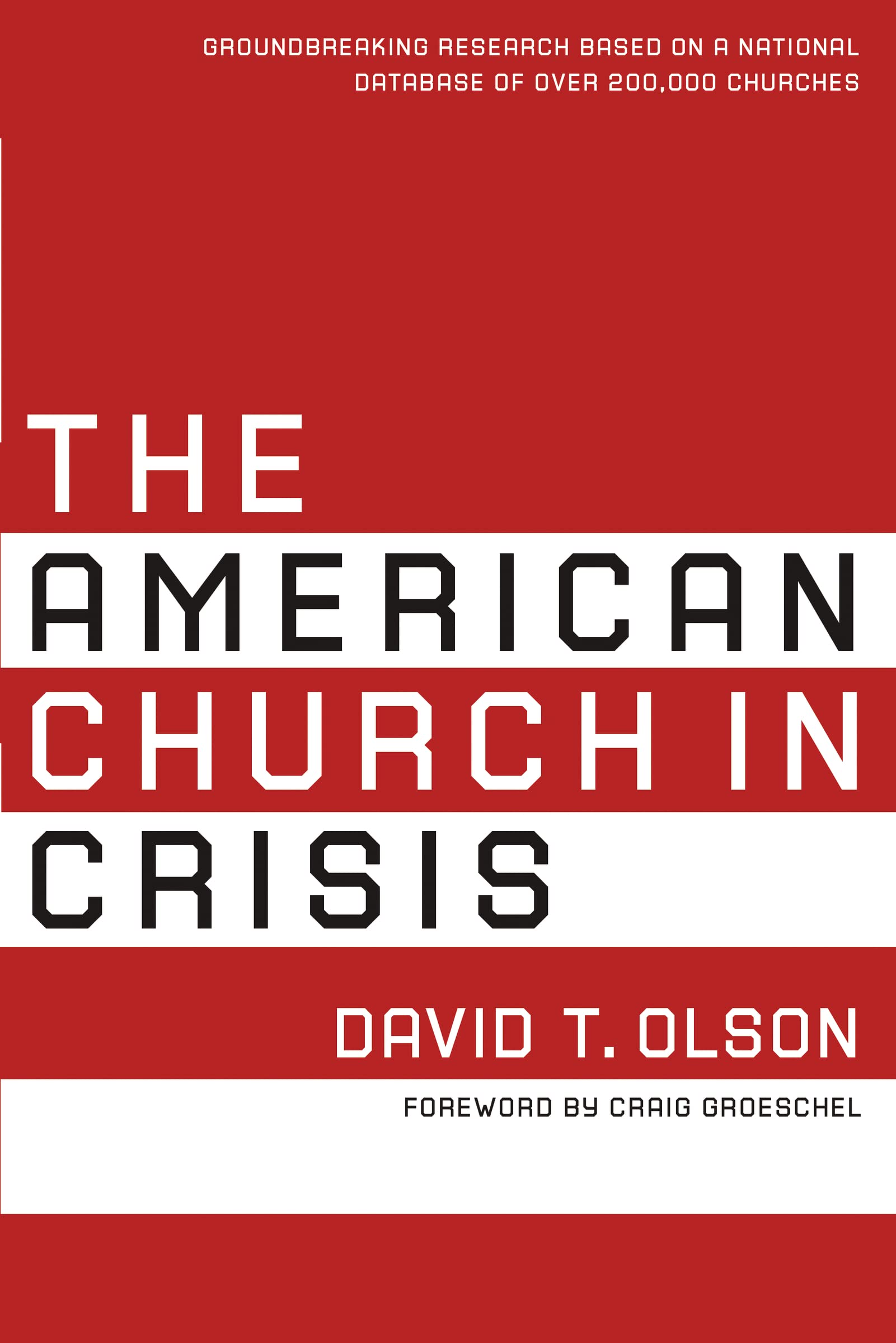 American Church in Crisis: Groundbreaking Research Based on a National Database of over 200,000 Churches