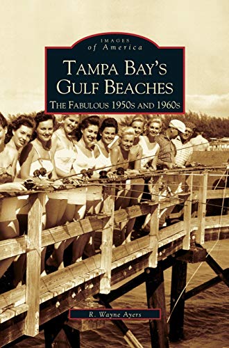 Tampa Bay's Gulf Beaches: : The Fabulous 1950s and 1960s