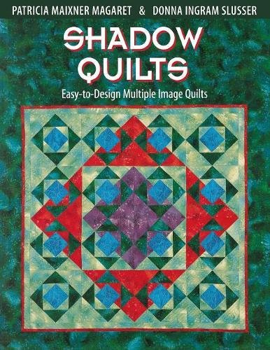 Shadow Quilts - Print on Demand Edition: Easy to Design Multiple Image Quilts