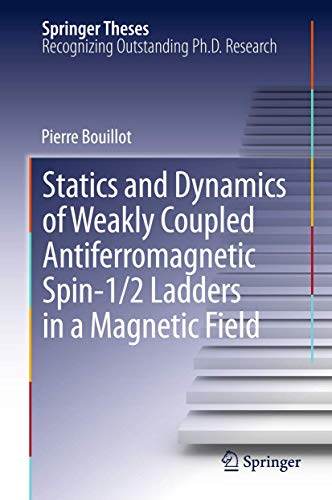 Statics and Dynamics of Weakly Coupled Antiferromagnetic Spin-1/2 Ladders in a Magnetic Field (Springer Theses)